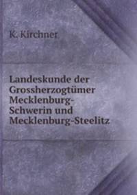 Landeskunde der Grossherzogtumer Mecklenburg-Schwerin und Mecklenburg-Steelitz