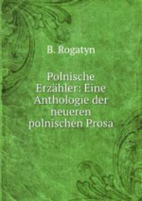 Polnische Erzahler: Eine Anthologie der neueren polnischen Prosa