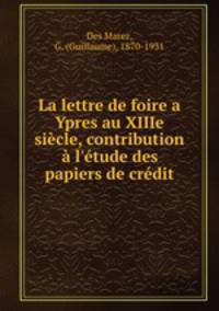 La lettre de foire a Ypres au XIIIe siecle, contribution a l