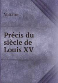 Precis du siecle de Louis XV.