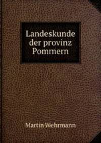 Landeskunde der provinz Pommern
