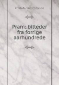 Pram: billeder fra forrige aarhundrede
