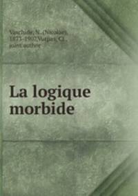 La logique morbide