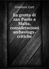 La grotta di san Paolo a Malta, considerazioni archeologs-critiche