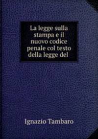 La legge sulla stampa e il nuovo codice penale col testo della legge del .