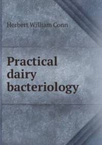 Practical dairy bacteriology