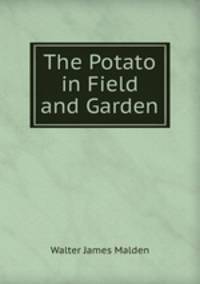 The Potato in Field and Garden