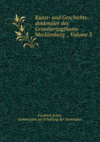 Kunst- und Geschichts-denkmaler des Grossherzogthums Mecklenburg ., Volume 3