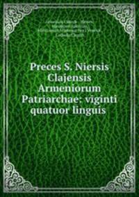 Preces S. Niersis Clajensis Armeniorum Patriarchae: viginti quatuor linguis .