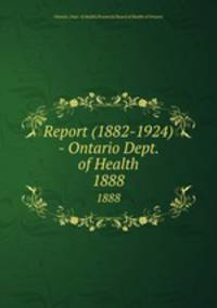 Report (1882-1924) - Ontario Dept. of Health. 1888