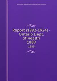 Report (1882-1924) - Ontario Dept. of Health. 1889