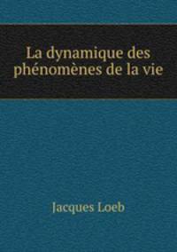 La dynamique des phenomenes de la vie