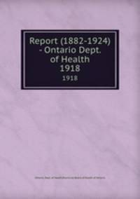 Report (1882-1924) - Ontario Dept. of Health. 1918