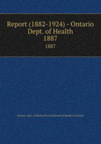 Report (1882-1924) - Ontario Dept. of Health. 1887