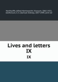 Lives and letters. IX