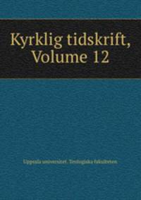 Kyrklig tidskrift, Volume 12