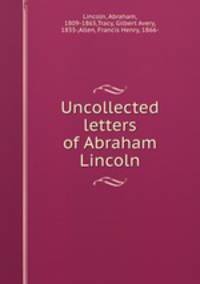 Uncollected letters of Abraham Lincoln
