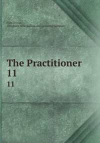 The Practitioner. 11