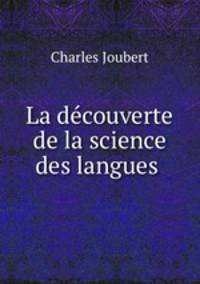 La decouverte de la science des langues .
