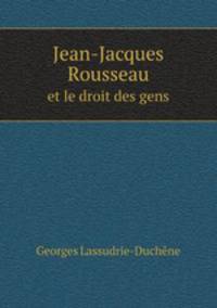 Jean-Jacques Rousseau. et le droit des gens