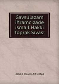 Gavsulazam ihramcizade ismail Hakki Toprak Sivasi