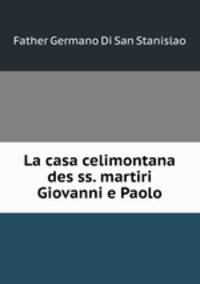 La casa celimontana des ss. martiri Giovanni e Paolo