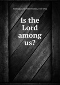 Is the Lord among us?