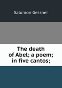 The death of Abel; a poem; in five cantos;