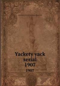Yackety yack serial. 1907