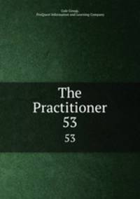 The Practitioner. 53