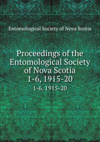 Proceedings of the Entomological Society of Nova Scotia. 1-6, 1915-20