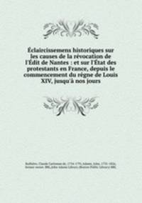 Eclaircissemens historiques sur les causes de la revocation de l