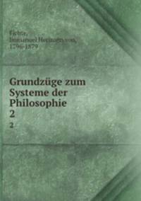 Grundzge zum Systeme der Philosophie. 2