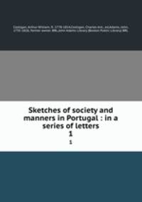 Sketches of society and manners in Portugal : in a series of letters. 1