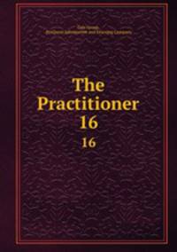 The Practitioner. 16