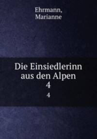 Die Einsiedlerinn aus den Alpen. 4
