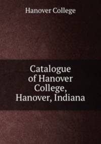 Catalogue of Hanover College, Hanover, Indiana