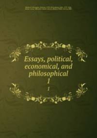 Essays, political, economical, and philosophical. 1