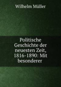 Politische Geschichte der neuesten Zeit, 1816-1890: Mit besonderer .