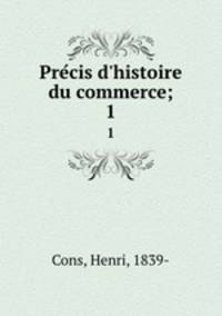 Precis d`histoire du commerce;. 1