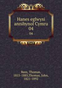 Hanes eglwysi annibynol Cymru. 04