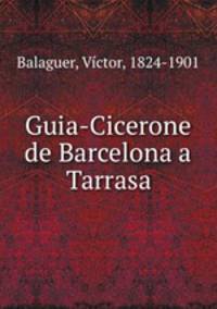 Guia-Cicerone de Barcelona a Tarrasa