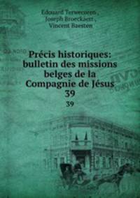 Prcis historiques: bulletin des missions belges de la Compagnie de Jsus. 39