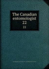 The Canadian entomologist. 22