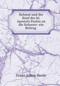 Kolossa und der Brief des hl. Apostels Paulus an die Kolosser: ein Beitrag .