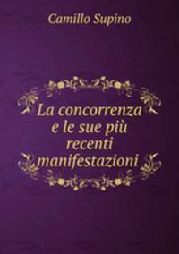 La concorrenza e le sue piu recenti manifestazioni .