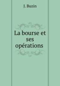 La bourse et ses operations .