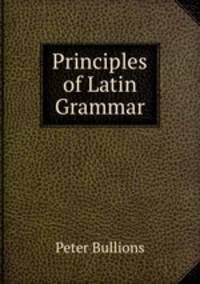 Principles of Latin Grammar