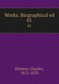 Works. Biographical ed.. 01