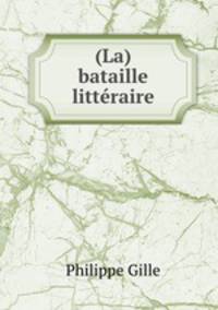 (La) bataille litteraire